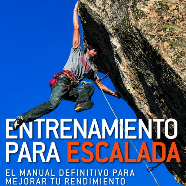 ENTRENAMIENTO PARA ESCALADA, El Manual Definitivo para Mejorar tu Rendimiento
